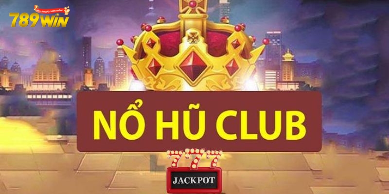nổ hũ club Nổ hũ club có điểm gì hấp dẫn?